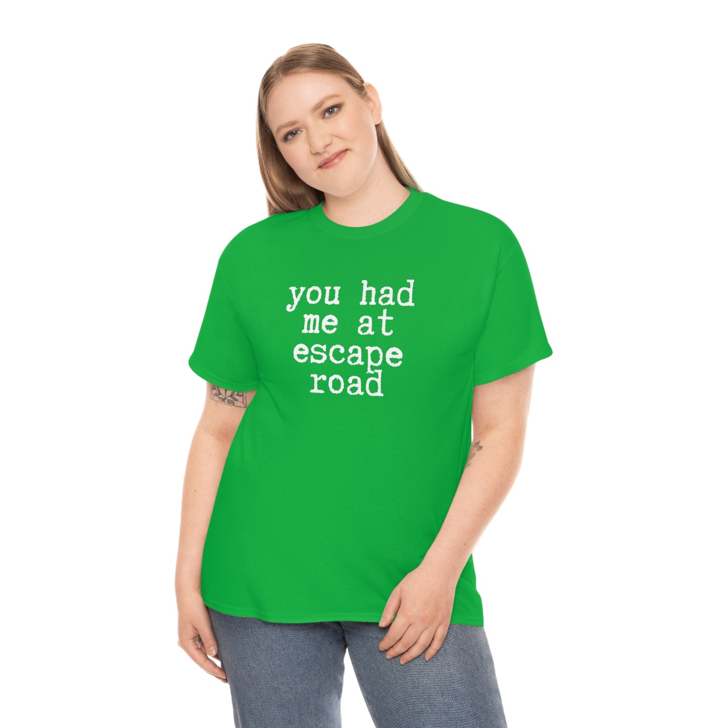 You Had Me at Escape Road T-shirt