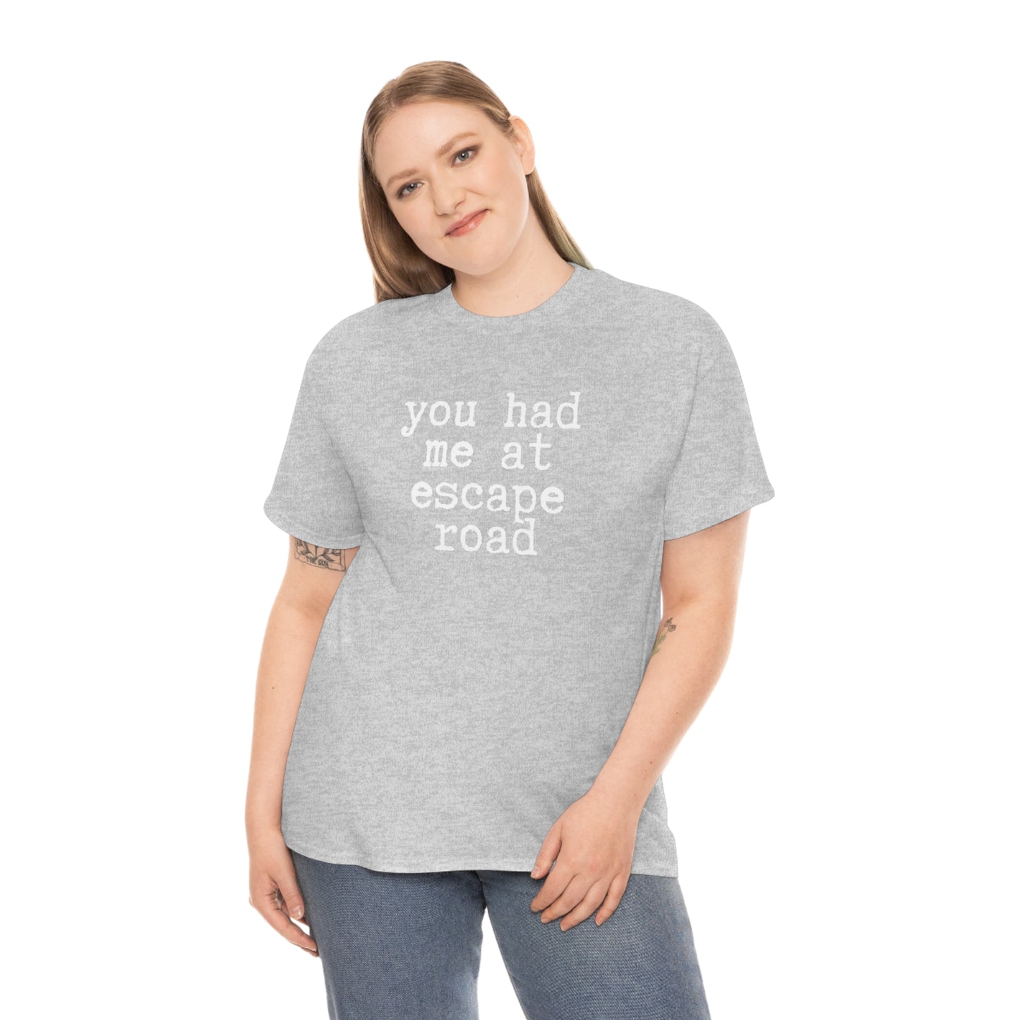 You Had Me at Escape Road T-shirt